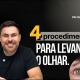 4 Procedimentos Para Levantar o Olhar e Rejuvenescer a Região dos Olhos