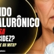 Ácido Hialurônico Causa Flacidez? Entenda os Riscos do Excesso